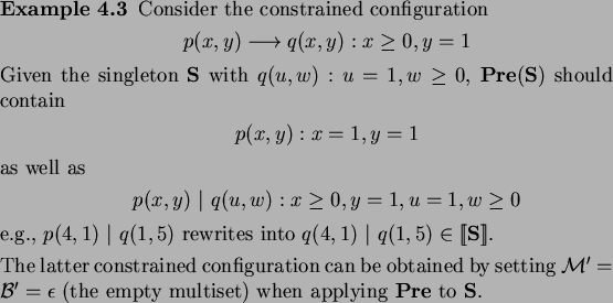\begin{example}
Consider the constrained configuration
\begin{displaymath}
p(...
...$\ (the empty multiset) when applying
${\bf Pre}$\ to ${\bf S}$.
\end{example}