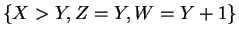 $\{X>Y,Z=Y,W=Y+1\}$